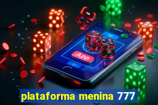 plataforma menina 777